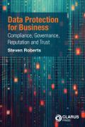 Cover of Data Protection for Business: Compliance, Governance, Reputation and  Trust