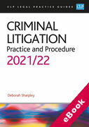 Cover of CLP Legal Practice Guides: Criminal Litigation - Practice and Procedure 2021/22 (eBook)