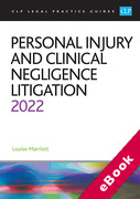 Cover of CLP Legal Practice Guides: Personal Injury and Clinical Negligence Litigation 2022 (eBook)