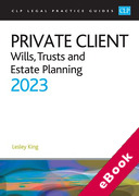 Cover of CLP Legal Practice Guides: Private Client - Wills, Trusts and Estate Planning 2023 (eBook)