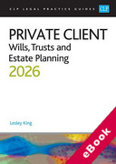 Cover of CLP Legal Practice Guides: Private Client: Wills, Trusts and Estate Planning 2026 (eBook)
