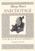 Cover of Barry Rose's Anecdotage: People, Places, Politics, Publishing