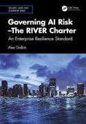 Cover of Governing AI Risk: The RIVER Charter - An Enterprise Resilience Standard