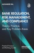Cover of Bank Regulation, Risk Management, and Compliance: Theory, Practice, and Key Problem Areas
