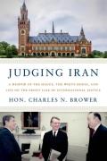 Cover of Judging Iran: A Memoir of The Hague, The White House, and Life on the Front Line of International Justice