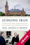 Cover of Judging Iran: A Memoir of The Hague, The White House, and Life on the Front Line of International Justice (eBook)