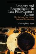 Cover of Amnesty and Reconciliation in Late Fifth Century Athens: The Rule of Law under Restored Democracy