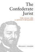 Cover of The Confederate Jurist: The Legal Life of Judah P. Benjamin