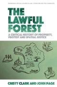 Cover of The Lawful Forest: A Critical History of Property, Protest and Spatial Justice