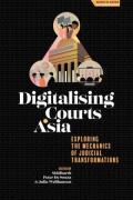 Cover of Digitalising Courts in Asia: Exploring the Mechanics of Judicial Transformations