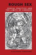 Cover of Rough Sex: Sexual Practice and the Limits of Consent