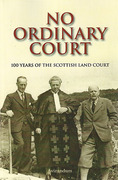 Cover of No Ordinary Court: 100 Years of the Scottish Land Court
