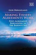 Cover of Making Fishery Agreements Work: Post-agreement Bargaining in the Barents Sea