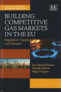 Cover of Building Competitive Gas Markets in the EU: Regulation, Supply and Demand