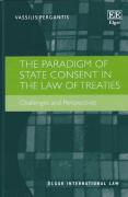 Cover of The Paradigm of State Consent in the Law of Treaties: Challenges and Perspectives