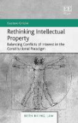 Cover of Rethinking Intellectual Property: Balancing Conflicts of Interest in the Constitutional Paradigm