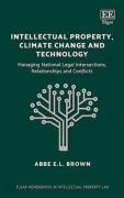 Cover of Intellectual Property, Climate Change and Technology: Managing National Legal Intersections, Relationships and Conflicts
