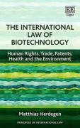 Cover of The International Law of Biotechnology: Human Rights, Trade, Patents, Health and the Environment