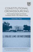 Cover of Constitutional Crowdsourcing: Democratising Original and Derived Constituent Power in the Network Society