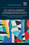 Cover of EU Development Cooperation Policy: Between Constitutional Strictures and Policy Objectives
