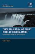 Cover of Trade Regulation and Policy in the EU Internal Market: An Assessment through the Services Directive