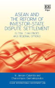 Cover of ASEAN and the Reform of Investor-State Dispute Settlement: Global Challenges and Regional Options