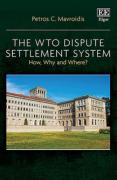 Cover of The WTO Dispute Settlement System: How, Why and Where?