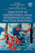 Cover of Objectivity in Jurisprudence, Legal Interpretation and Practical Reasoning