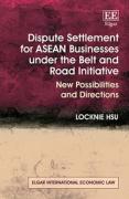 Cover of Dispute Settlement for ASEAN Businesses under the Belt and Road Initiative: New Possibilities and Directions