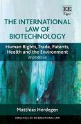 Cover of The International Law of Biotechnology: Human Rights, Trade, Patents, Health and the Environment