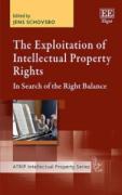 Cover of The Exploitation of Intellectual Property Rights: In Search of the Right Balance