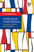Cover of Institutional Credit Markets: Structure, Funding and Regulation