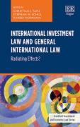 Cover of International Investment Law and General International Law: Radiating Effects?