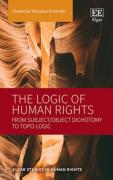 Cover of The Logic of Human Rights: From Subject/ Object Dichotomy to Topo-Logic