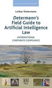 Cover of Determann's Field Guide to Artificial Intelligence Law: International Corporate Compliance