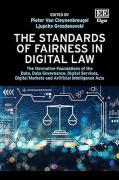 Cover of The Standards of Fairness in Digital Law: The Normative Foundations of the Data, Data Governance, Digital Services, Digital Markets and Artificial Intelligence Acts