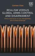 Cover of Realism versus Global Arms Control and Disarmament: Ethics and Force in Carr, Morgenthau, and Schwarzenberger