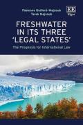 Cover of Freshwater in its Three ‘Legal States’: The Prognosis for International Law