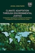 Cover of Climate Adaptation Through Environmental Justice: Comparative Approaches to Enhance the Resilience of Indigenous People and Minority Groups