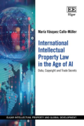 Cover of International Intellectual Property Law in the Age of AI: Data, Copyright and Trade Secrets
