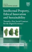 Cover of Intellectual Property, Ethical Innovation and Sustainability: Towards a New Social Contract for the Digital Economy?