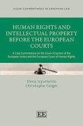 Cover of Human Rights and Intellectual Property Before the European Courts: A Case Commentary on the Court of Justice of the European Union and the European Court of Human Rights