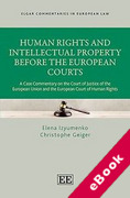 Cover of Human Rights and Intellectual Property Before the European Courts: A Case Commentary on the Court of Justice of the European Union and the European Court of Human Rights (eBook)