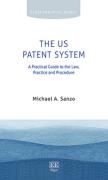 Cover of The US Patent System: A Practical Guide to the Law, Practice and Procedure