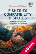 Cover of Fisheries Compatibility Disputes Agreeing to Disagree, Committed to Conserve (eBook)