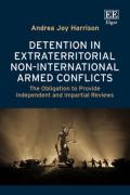 Cover of Detention in Extraterritorial Non-International Armed Conflicts: The Obligation to Provide Independent and Impartial Reviews