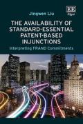 Cover of The Availability of Standard-Essential Patent-Based Injunctions: Interpreting FRAND Commitments