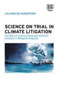 Cover of Science on Trial in Climate Litigation: The Role of Empirical Data and Scientific Evidence in Mitigation Disputes