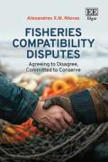 Cover of Fisheries Compatibility Disputes Agreeing to Disagree, Committed to Conserve