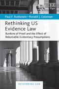 Cover of Rethinking US Evidence Law: Burdens of Proof and the Effect of Rebuttable Evidentiary Presumptions